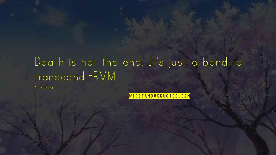 A.a.r.m Quotes By R.v.m.: Death is not the end. It's just a