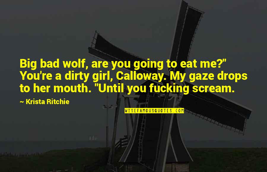 A Big Mouth Quotes By Krista Ritchie: Big bad wolf, are you going to eat