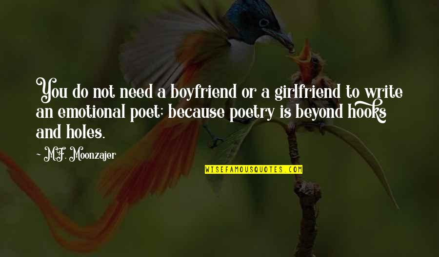 A Boyfriend's Ex Girlfriend Quotes By M.F. Moonzajer: You do not need a boyfriend or a