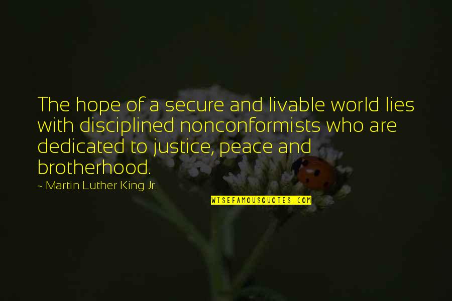 A Brotherhood Quotes By Martin Luther King Jr.: The hope of a secure and livable world