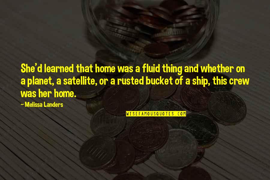 A Bucket Quotes By Melissa Landers: She'd learned that home was a fluid thing