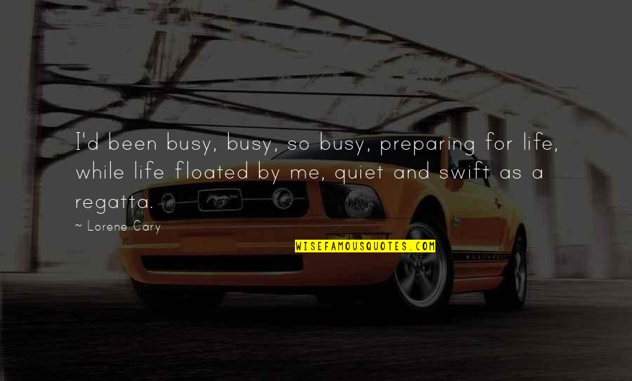 A Busy Life Quotes By Lorene Cary: I'd been busy, busy, so busy, preparing for