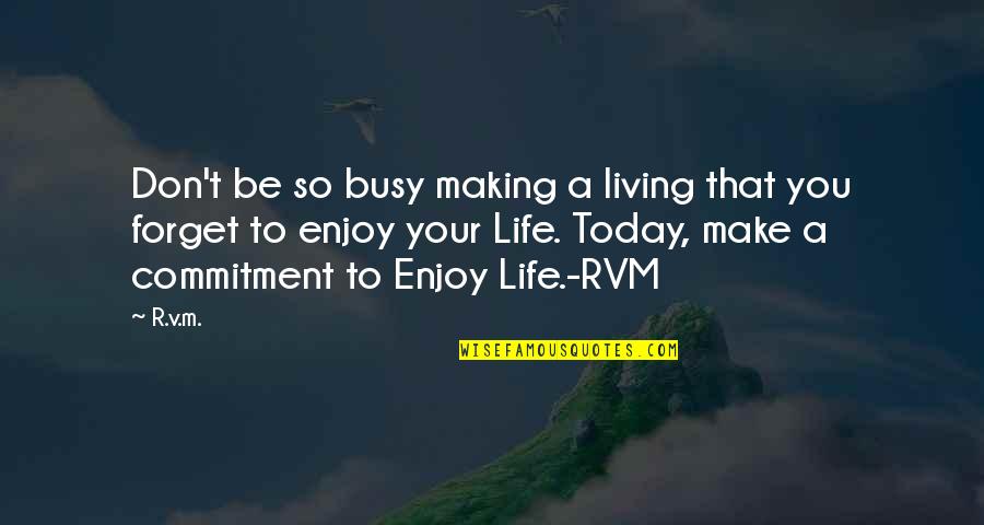 A Busy Life Quotes By R.v.m.: Don't be so busy making a living that