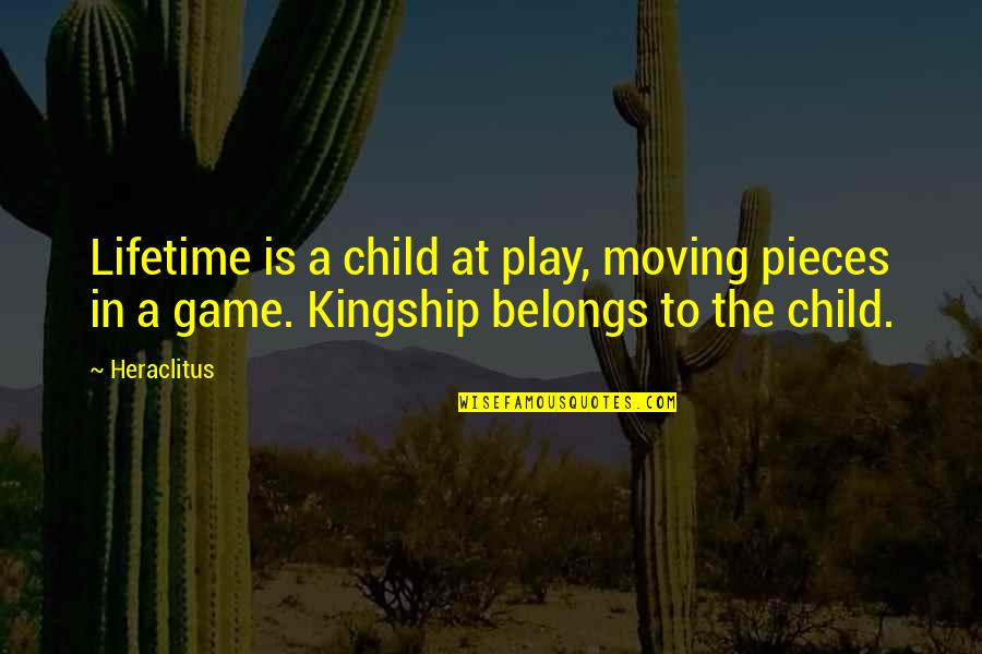 A Child At Play Quotes By Heraclitus: Lifetime is a child at play, moving pieces