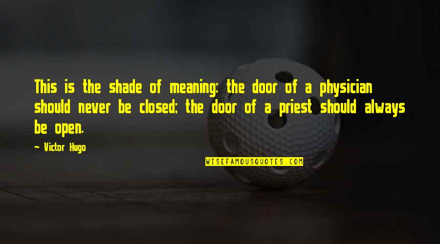 A Closed Door Quotes By Victor Hugo: This is the shade of meaning: the door