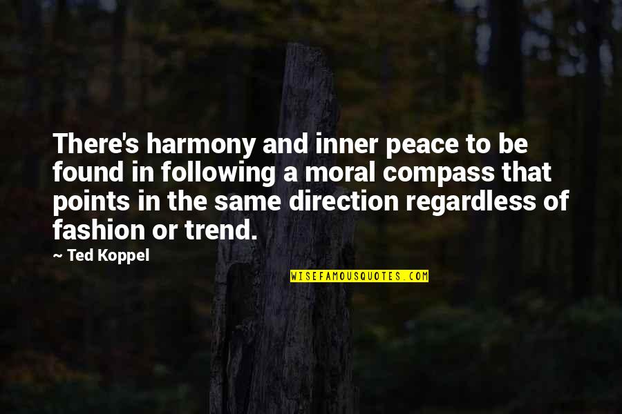 A Compass Quotes By Ted Koppel: There's harmony and inner peace to be found