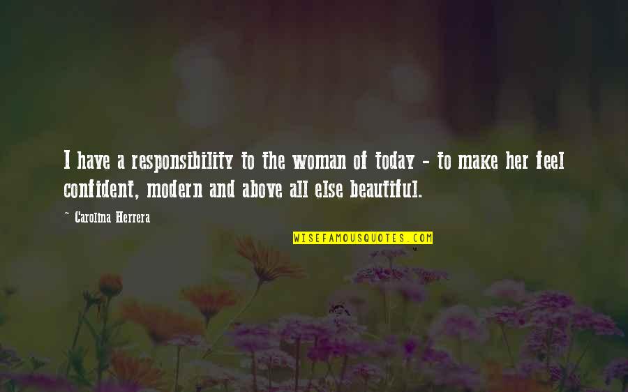 A Confident Woman Quotes By Carolina Herrera: I have a responsibility to the woman of