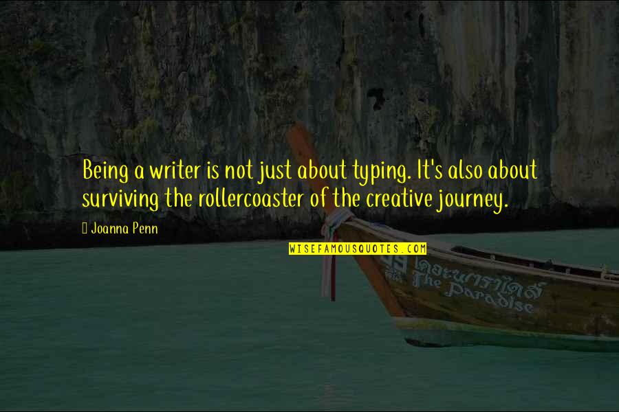 A Creative Life Quotes By Joanna Penn: Being a writer is not just about typing.