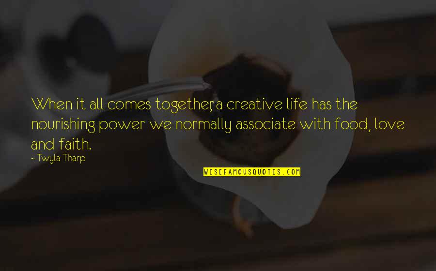 A Creative Life Quotes By Twyla Tharp: When it all comes together, a creative life