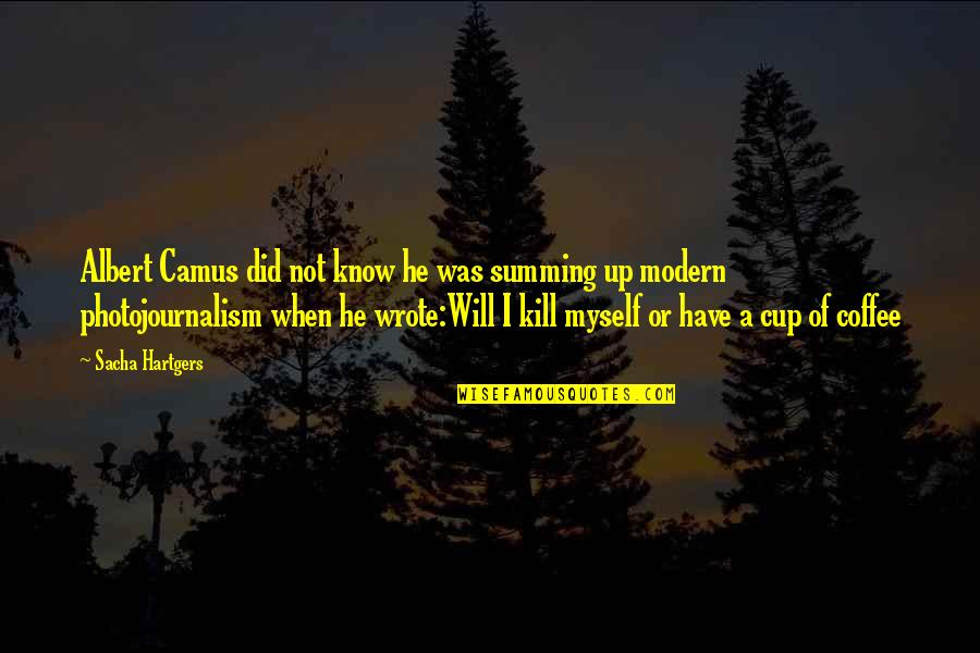 A Cup Of Coffee Quotes By Sacha Hartgers: Albert Camus did not know he was summing