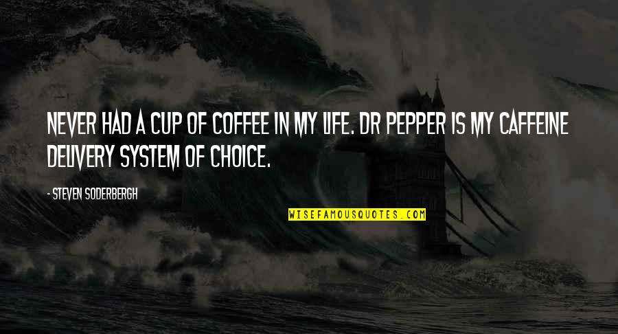 A Cup Of Coffee Quotes By Steven Soderbergh: Never had a cup of coffee in my