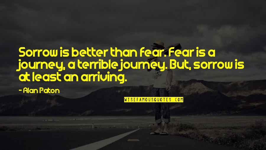 A Cute Smile Quotes By Alan Paton: Sorrow is better than fear. Fear is a