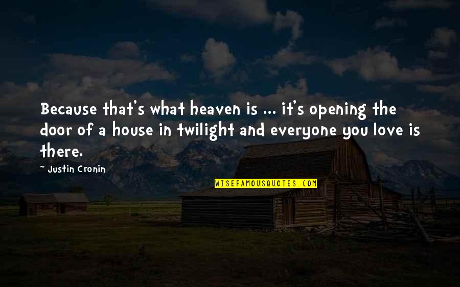 A Door Opening Quotes By Justin Cronin: Because that's what heaven is ... it's opening