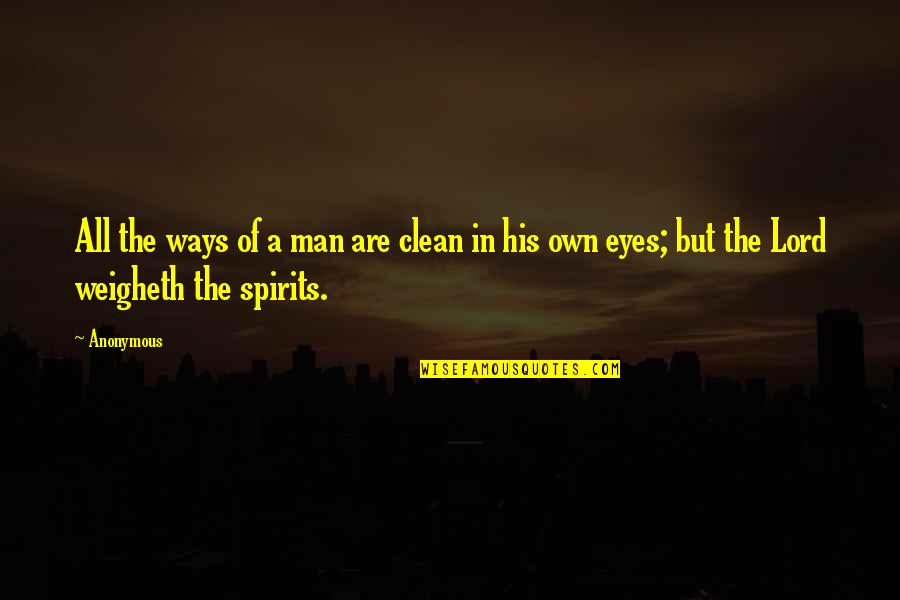 A Eyes Quotes By Anonymous: All the ways of a man are clean