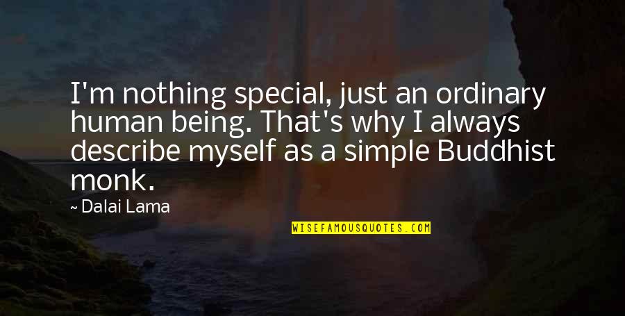 A Family Vacation Quotes By Dalai Lama: I'm nothing special, just an ordinary human being.