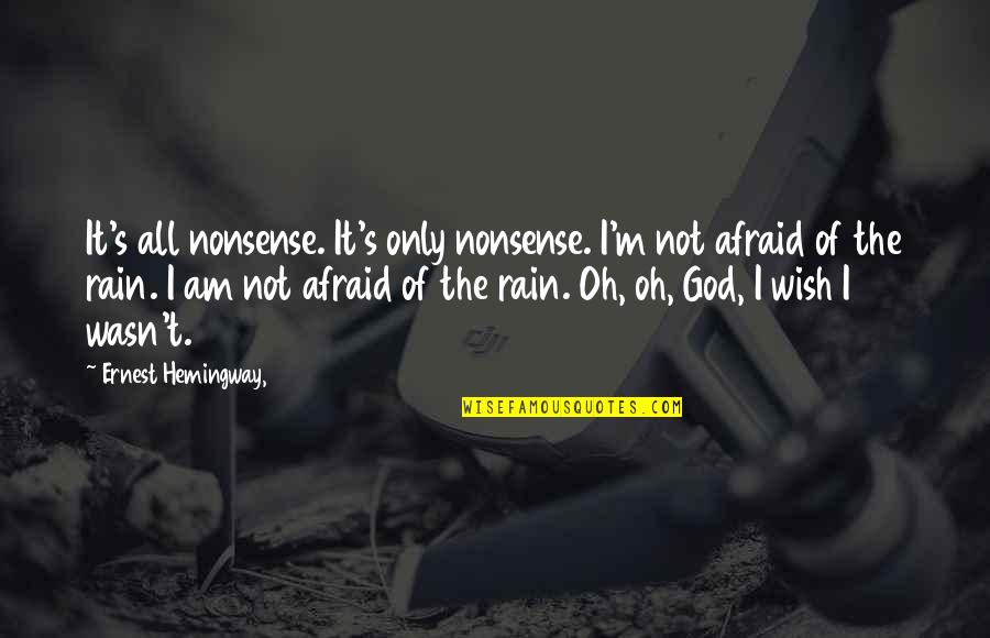 A Farewell To Arms Quotes By Ernest Hemingway,: It's all nonsense. It's only nonsense. I'm not