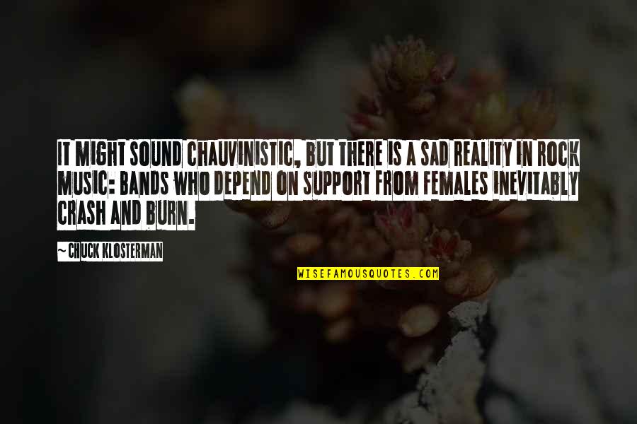 A Fixed Idea Quotes By Chuck Klosterman: It might sound chauvinistic, but there is a