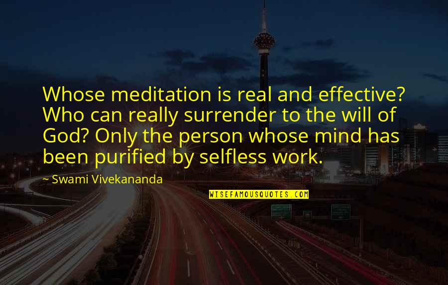 A Fixed Idea Quotes By Swami Vivekananda: Whose meditation is real and effective? Who can