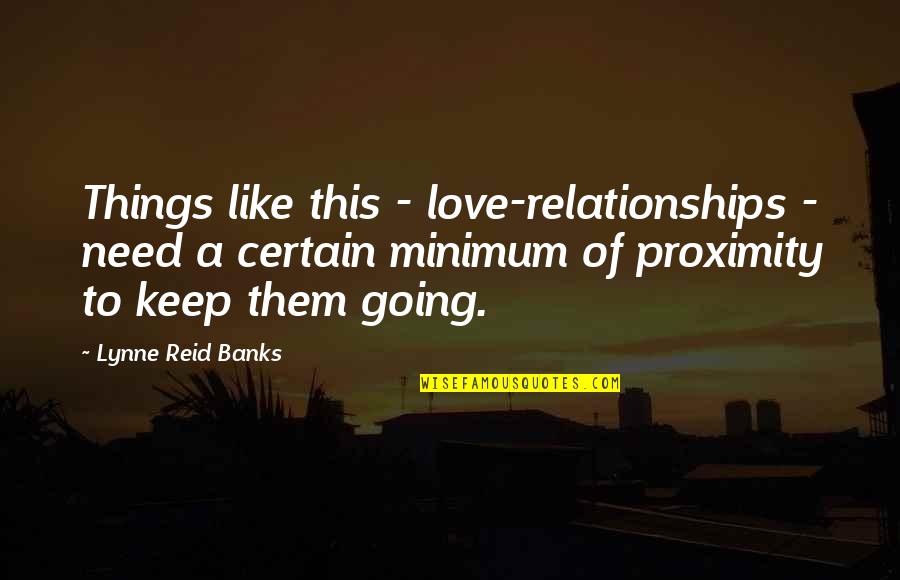 A Friend In Need Is A Friend Indeed Full Quote Quotes By Lynne Reid Banks: Things like this - love-relationships - need a