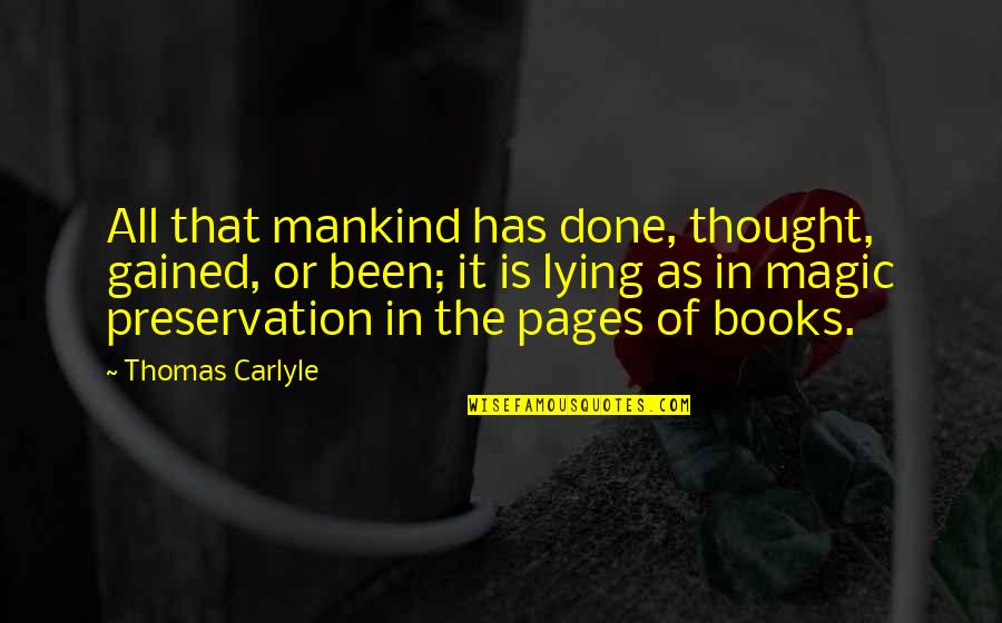 A Friend In Need Is A Friend Indeed Full Quote Quotes By Thomas Carlyle: All that mankind has done, thought, gained, or