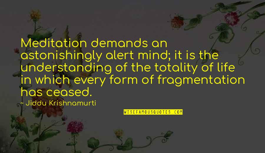A Girl And Boy Friendship Quotes By Jiddu Krishnamurti: Meditation demands an astonishingly alert mind; it is