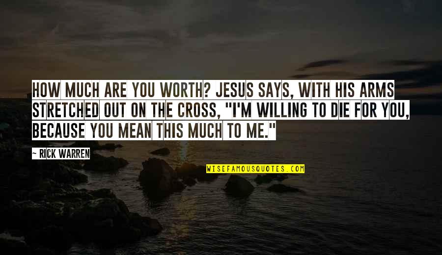 A Girl And Boy Friendship Quotes By Rick Warren: How much are you worth? Jesus says, with