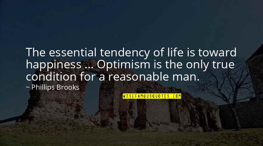 A Girl U Miss Quotes By Phillips Brooks: The essential tendency of life is toward happiness