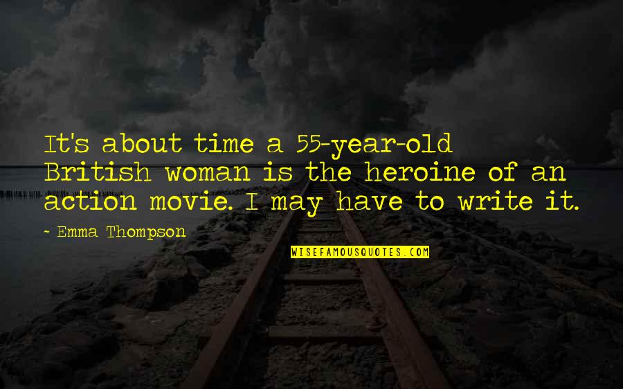 A Good Conversation Quote Quotes By Emma Thompson: It's about time a 55-year-old British woman is