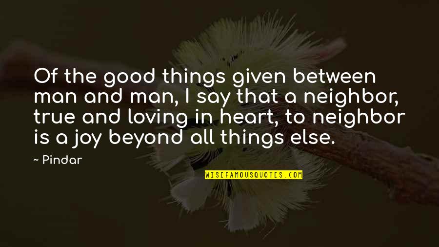 A Good Loving Man Quotes By Pindar: Of the good things given between man and