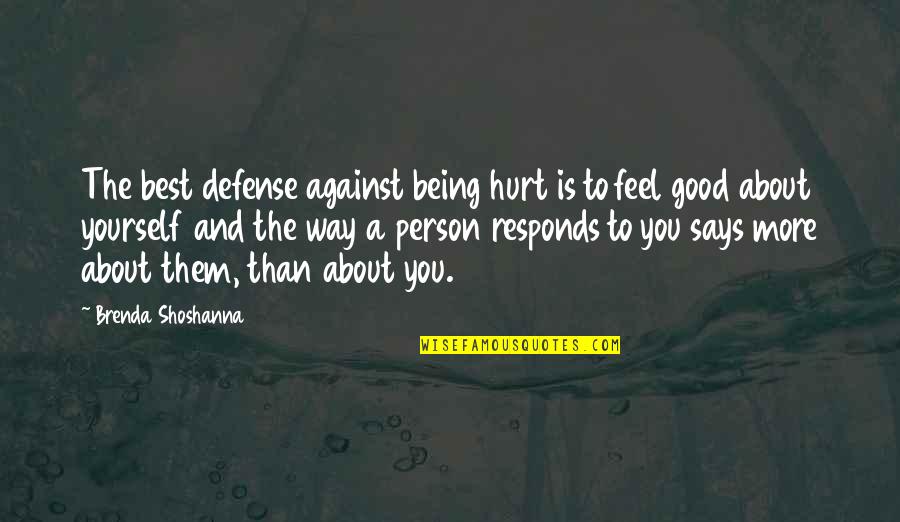 A Good Person Is Quotes By Brenda Shoshanna: The best defense against being hurt is to