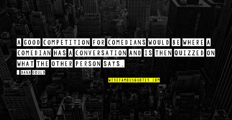 A Good Person Is Quotes By Dana Gould: A good competition for comedians would be where