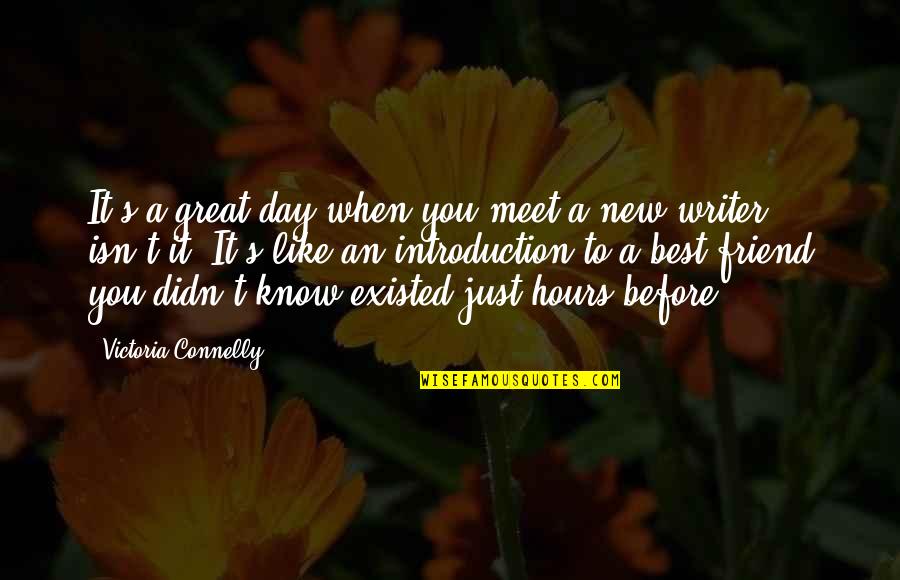 A Great New Day Quotes By Victoria Connelly: It's a great day when you meet a