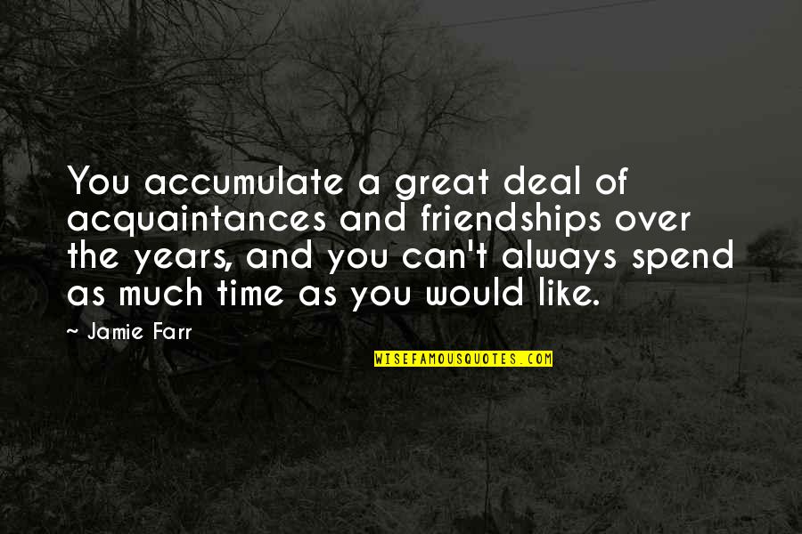 A Great Time Quotes By Jamie Farr: You accumulate a great deal of acquaintances and