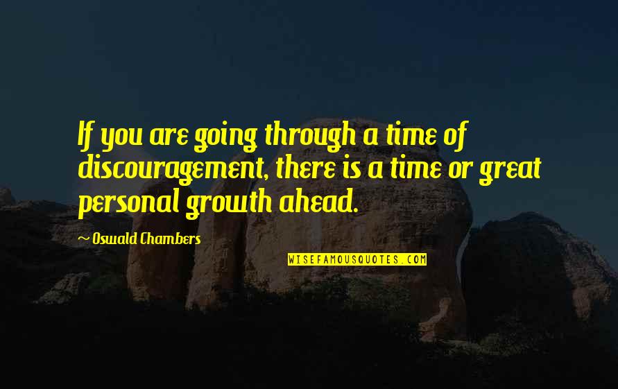 A Great Time Quotes By Oswald Chambers: If you are going through a time of