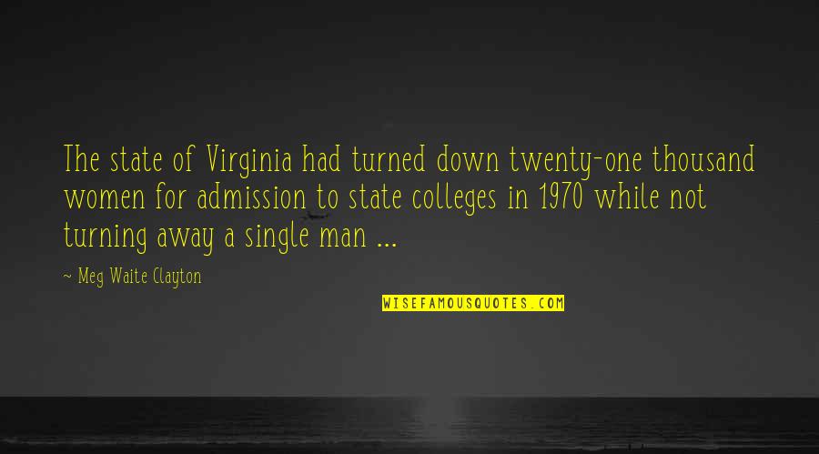 A Higher Education Quotes By Meg Waite Clayton: The state of Virginia had turned down twenty-one