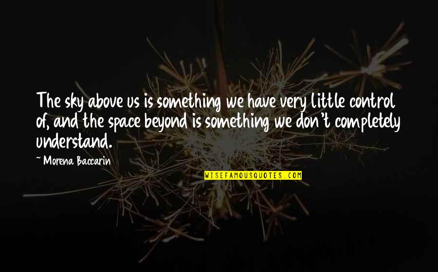 A Horse Passing Away Quotes By Morena Baccarin: The sky above us is something we have