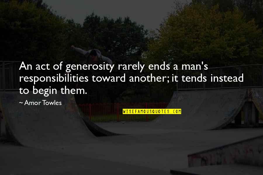 A Insustentavel Leveza Do Ser Quotes By Amor Towles: An act of generosity rarely ends a man's