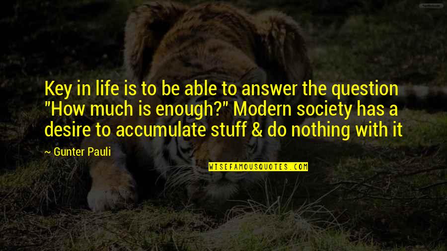 A Key Quotes By Gunter Pauli: Key in life is to be able to