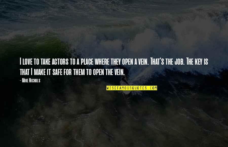 A Key Quotes By Mike Nichols: I love to take actors to a place
