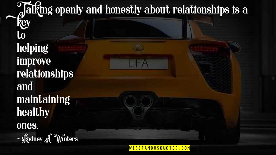 A Key Quotes By Rodney A. Winters: Talking openly and honestly about relationships is a