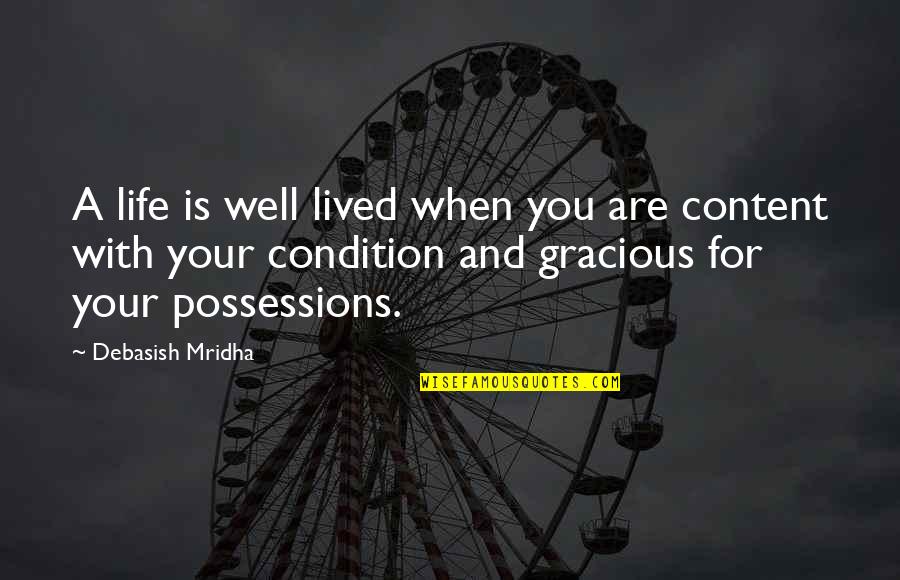 A Life Well Lived Quotes By Debasish Mridha: A life is well lived when you are