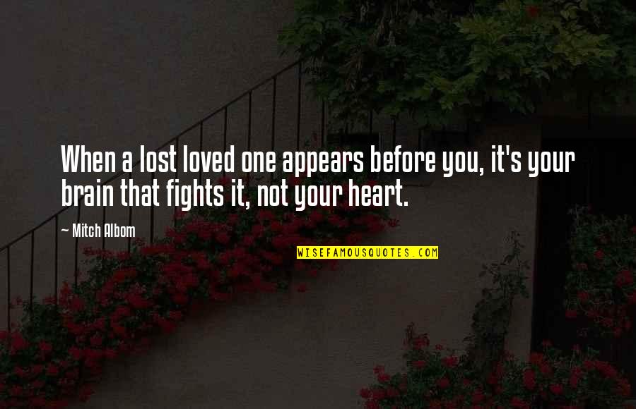 A Lost Love Quotes By Mitch Albom: When a lost loved one appears before you,