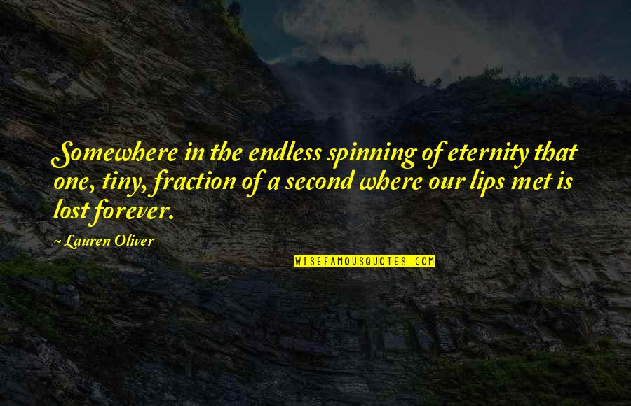 A Lost One Quotes By Lauren Oliver: Somewhere in the endless spinning of eternity that