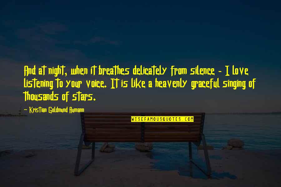 A Love Quote Quotes By Kristian Goldmund Aumann: And at night, when it breathes delicately from