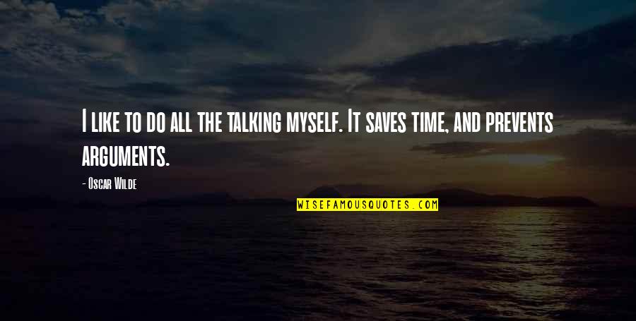 A Loved One Having Cancer Quotes By Oscar Wilde: I like to do all the talking myself.