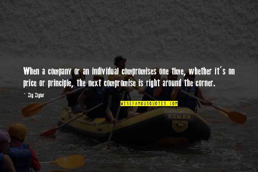 A M E Company Quotes By Zig Ziglar: When a company or an individual compromises one