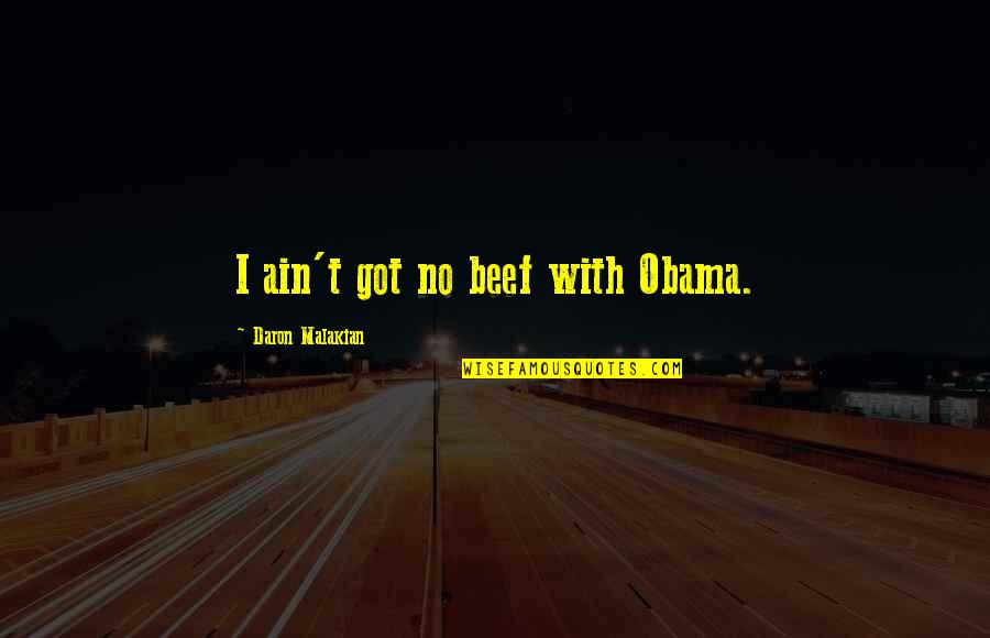 A M Like A Parachute Frank Zappa Quotes By Daron Malakian: I ain't got no beef with Obama.