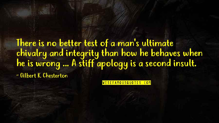 A Man With Integrity Quotes By Gilbert K. Chesterton: There is no better test of a man's