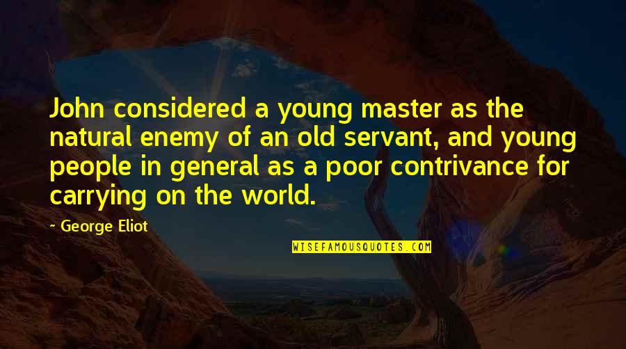 A Master Quotes By George Eliot: John considered a young master as the natural