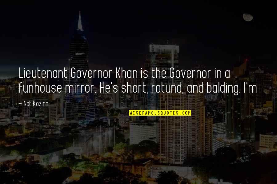 A Million Faces Quotes By Nat Kozinn: Lieutenant Governor Khan is the Governor in a